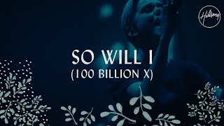 So Will I 100 Billion X Hillsong Worship