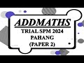 Trial SPM Addmaths | Pahang 2024 | Paper 2