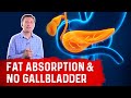 What Happens to Fat Absorption With NO Gallbladder? – Dr. Berg