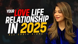 Your LOVE LIFE/ RELATIONSHIP in 2025 | All Zodiac Signs | Unsa Shah