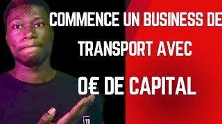 Comment commencer un business de transport avec ZÉRO capital de départ ( @InvestirAuPays )