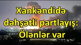 Xankəndidə dəhşətli partlayış, ölənlər var