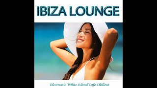 Ibiza Lounge 2020 -Electronic White Island Cafe Chillout (Continuous DJ Sunset Beach Del Mar Mix)
