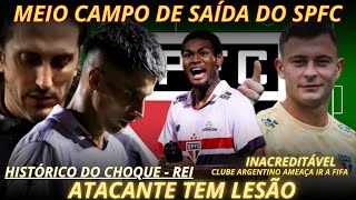 SPFC TOMA DECISÃO PRA NÃO SER PROCESSADO - SANTI LONGO DEVOLVIDO - FERRERINHA TEM LESÃO - CHOQUE REI