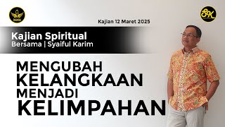 KAJIAN SPIRITUAL | MENGUBAH KELANGKAAN MENJADI KELIMPAHAN | SYAIFUL KARIM | BSI