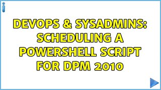 DevOps & SysAdmins: Scheduling a powershell script for DPM 2010