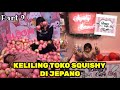 KELILING TOKO SQUISHY DI JEPANG | KUMPULAN SPAMAN KEIKOSPAMS DI JEPANG PART 2