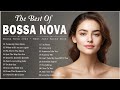 Best Bossa Nova Songs 80s 90s 🌻 Best Relaxing Bossa Nova Songs Compilation 🍨 Cool Music