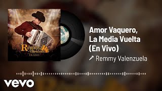 Remmy Valenzuela - Amor Vaquero/La Media Vuelta (Audio / En Vivo)