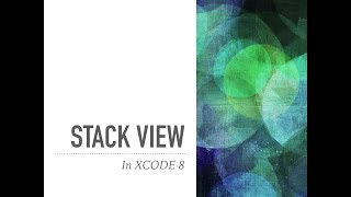 Introduction to Auto Layout with Xcode (Part-3) - Stack View