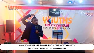 HOW TO GENERATE POWER FROM THE HOLY GHOST - REVIVALIST EMMANUEL OLUWAFEMI