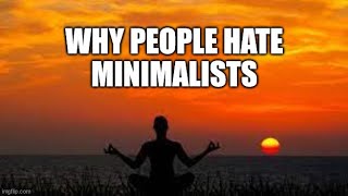 Why People Hate Minimalists