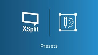 XSplit Broadcaster: Presets