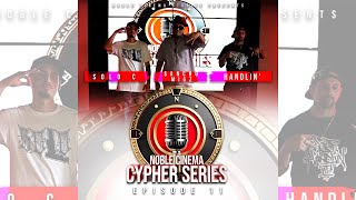 Sancho Migz | Handlin' | Solo C | Noble Cinema Cypher Series Ep. 11