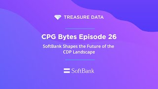 CPG Bytes Episode 26: SoftBank Shapes the Future of the CDP Landscape