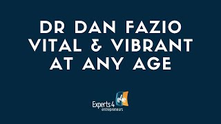 Dr  Dan Fazio   Vital & Vibrant at Any Age