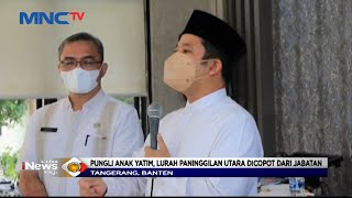 Pungli Anak Yatim, Lurah Paninggilan Utara Dicopot dari Jabatan, Tangerang #LIP 08/08