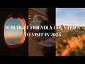 Top 10 Budget Friendly Travel Destinations in 2024