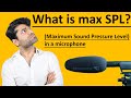 What is max SPL (Maximum Sound Pressure Level) in a microphone