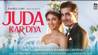 Juda Kar Diya- Erica Fernandes new song | Tony kakkar new song, Neha kakkar new song. Latest songs