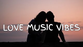 Love music vibes ( Lyrics)|| New song 2025||New English song || Best song english