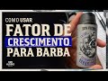 Como usar Fator de Crescimento para Barba Don Alcides?