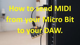How to Connect BBC Micro Bit to your DAW or Digital synthesizer