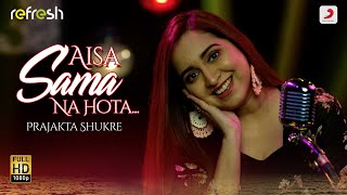 Aisa Sama Na Hota – Prajakta Shukre | Sony Music Refresh🎶 | Ajay Singha