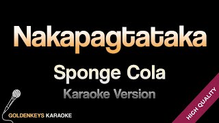 Nakapagtataka - Sponge Cola (HQ Karaoke)