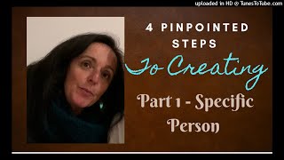 4 Pinpointed STEPS to Creating - Part 1 Specific Person