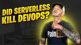 Did Serverless Architecture kill Devops?