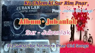 Jubanlak / Album - Jubanlak - Pnar Jaintia Old love 💘 Song with lyrics (Jowai product)