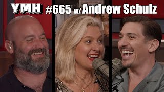 Your Mom's House Podcast - Ep.665 w/ Andrew Schulz