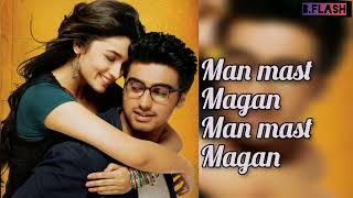 Man Mast Magan lyrical song❣#arijit #bollywood # 2 states// @B.Flash.