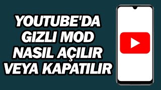 YouTube'da Gizli Mod Nasil açilir Veya Kapatilir | Adım Adım