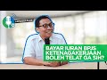 JAMSOSTALKS: Bayar Iuran BPJS Ketenagakerjaan, Boleh Telat Nggak Sih?