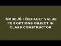 NodeJS : Default value for options object in class constructor