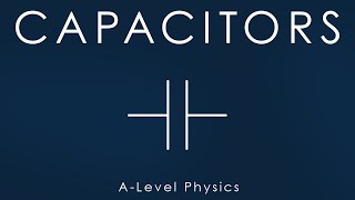 All of CAPACITORS in 5 mins - A-level Physics