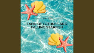 Land of Lotuses and Falling Starfish