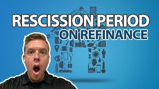 Refinance tips |  Rescission period during refinance