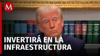 Donald Trump anuncia iniciativa de inversión en infraestructura