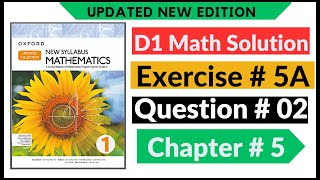 Exercise 5a Question no 2 D1 Maths New Updated Edition Oxford New Syllabus || Chapter 5 || Book 1