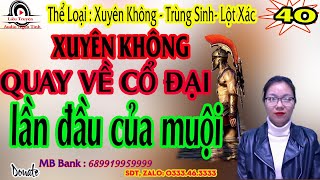 Xuyên không quay về cổ đại tập 40 | Lần đầu của muội  | Truyện xuyên không cực hay | Liễu Truyện