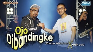 OJO DIBANDINGKE WANDRA feat ABAH LALA MUSIC ONE x MUSIC INTERACTIVE