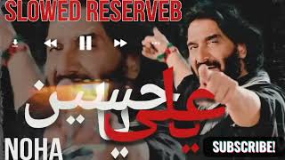 Nadeem Sarwar - Ya Ali Ya Hussain (2009) نديم سروار - يا علي يا حسين (SLOWED REVERB)