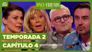 Only Friends| Temporada 2 | Cap4 | Raquel Argandoña, Tonka Tomicic, Claudio Castellón y César Campos