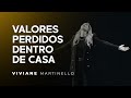 Valores perdidos dentro de casa | Pra. Viviane Martinello