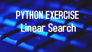 Linear Search in Python | Python Exercise and Examples| Python in hindi|Problem Solving with Python