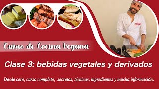 Curso de Cocina Vegana - Clase 3 Bebidas Vegetales, y Derivados