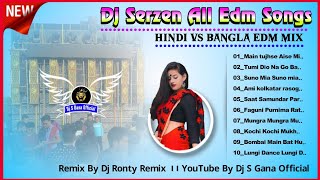 Dj Serzen All Edm Mix Songs // Dj Ronty Remix // Hindi \u0026 Edm Humming Bass Mix 2024 Dj Bm Remix